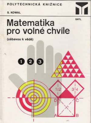 Matematika pro volné chvíle - Kowal Stanislaw a kol.
