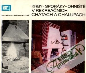 Krby, sporáky, ohniště v rekreačních chatách a chalupách - Kadlec Alex, Kadlecová Anna