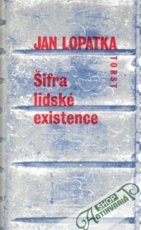 Šifra lidské existence - Lopatka Jan