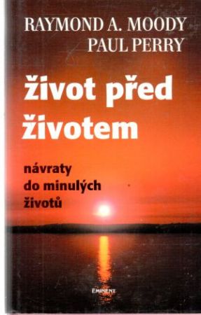 Život před životem - Moody Raymond A., Perry Paul