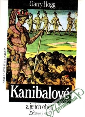 Kanibalové a jejich oběti - Hogg Garry