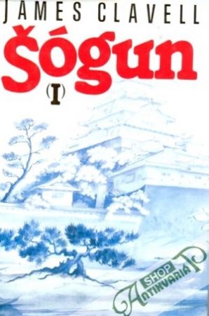 Šógun (I. - III.) - Clavell James
