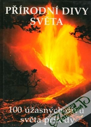 Přírodní divy světa (100 úžaných divu světa přírody) - kolektív autorov