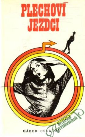 Plechoví jezdci - Csontos Gábor