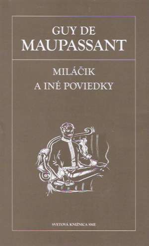 Miláčik a iné poviedky - Maupassant Guy de