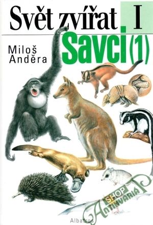 Svět zvířat - Savci I. - Anděra Miloš