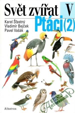Svět zvířat - Ptáci II. - Šťastný Karel a kol.
