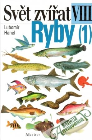 Svět zvířat - Ryby I. - Hanel Lubomír