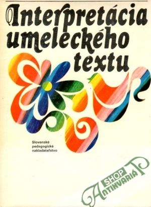 Interpretácia umeleckého textu - Popovič Anton a kol.