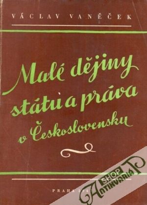 Malé dějiny státu a práva v Československu - Vaněček Václav