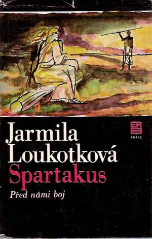 Spartakus (Před námi boj) - Loukotková Jarmila