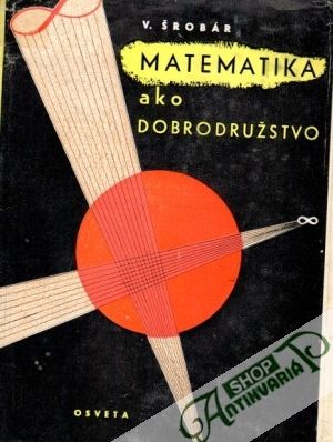 Matematika ako dobrodružstvo - Šrobár Vratko