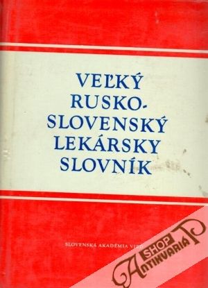 Veľký rusko-slovenský lekársky slovník - Savuľák Jaroslav a kol.
