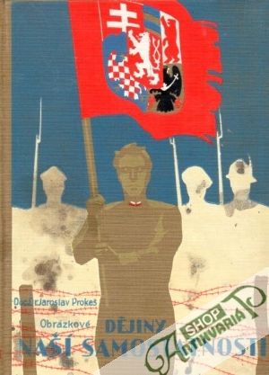 Obrázkové dějiny naší samostatnosti (I. - II.) - Prokeš Jaroslav