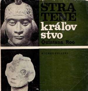 Stratené kráľovstvo, Qquintana Roo - Peissel Michel