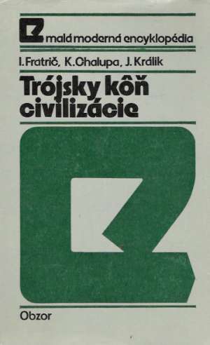 Trójsky kôň civilizácie - Fratrič Ignác a kolektív