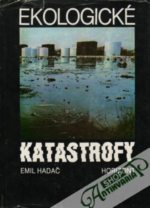 Ekologické katastrofy - Hadač Emil