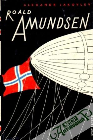 Roald Amundsen - Jakovlev Alexandr