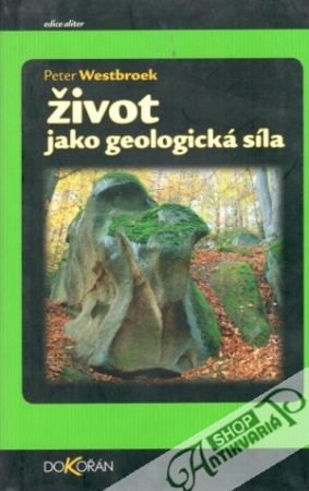Život jako geologická síla - Westbroek Peter