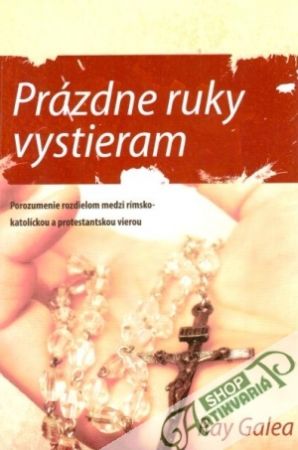 Prázdne ruky vystieram - Galea Ray