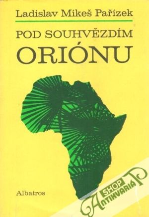 Pod souhvězdím Oriónu - Pařízek Ladislav Mikeľ
