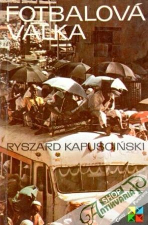 Fotbalová válka - Kapuscinski Ryszard