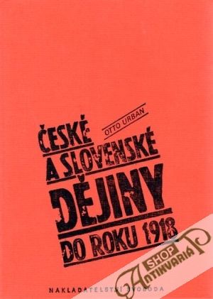 České a slovenské dějiny do roku 1918 - Urban Otto