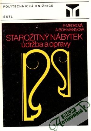 Starožitný nábytek (údržba a opravy) - Medková E., Bohmannová A.