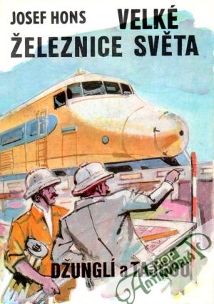 Velké železnice světa (džunglí a tajgou) - Hons Josef
