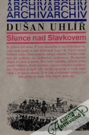 Slunce nad Slavkovem - Uhlíř Dušan