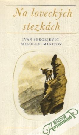 Na loveckých stezkách - Sokolov-Mikitov I.S.