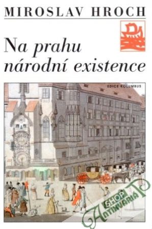 Na prahu národní existence - Hroch Miroslav