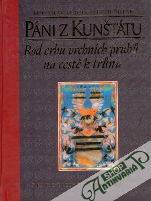 Páni z Kunštátu (Rod erbu vrchních pruhů na cestě k trůnu) - Plaček Miroslav, Futák Peter