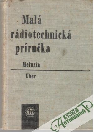 Malá rádiotechnická príručka - Meluzin Hubert, Uher Rudolf