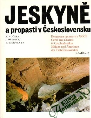 Jeskyně a propasti v Československu - Kučera B., Hromas J. a kol.