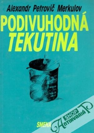 Podivuhodná tekutina - Merkulov A.P.