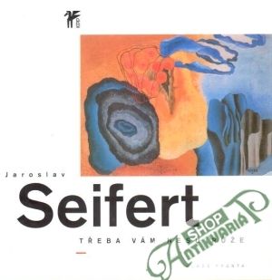 Třeba vám nesu růže - Seifert Jaroslav