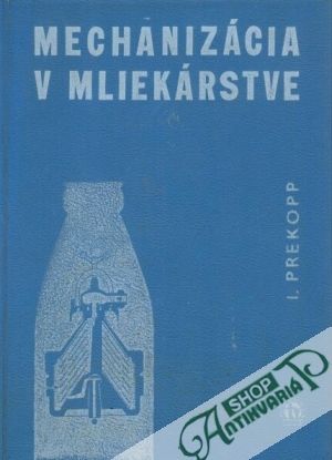 Mechanizácia v mliekárstve (stroje a zariadenia) - Prekopp Ivan