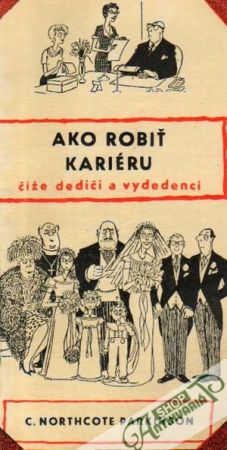 Ako robiť kariéru čiže dediči a vydedenci - Parkinson C.Northcote