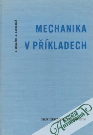 Mechanika v příkladech - Sedláček V., Zachariáš L.