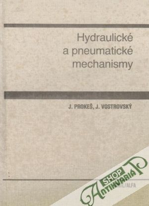 Hydraulické a pneumatické mechanismy - Prokeš J., Vostrovský J.