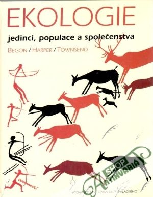 Ekologie (jedinci, populace a společenstva) - Begon M., Harper J., Townsend C.