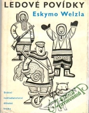Ledové povídky  Eskymo Welzla - Golombek B., Valenta E.