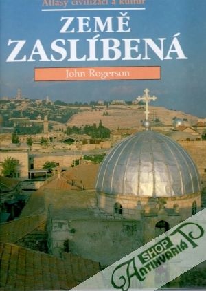 Země zaslíbená (Atlasy civilizací a kultur) - Rogerson John