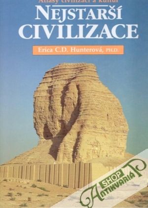 Nejstarší civilizace (Atlasy civilizací a kultur) - Hunterová Erica