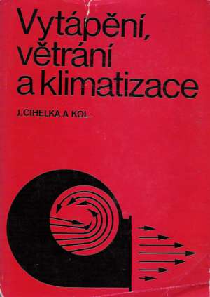 Vytápění, větrání a klimatizace - Cihelka Jaromír. a kol.