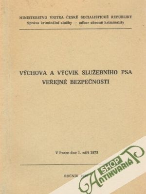 Výchova a výcvik služebního psa veřejné bezpečnosti - kolektív autorov