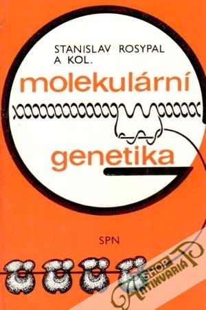 Molekulární genetika - Rosypal Stanislav a kolektív
