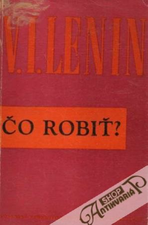 Čo robiť? - Lenin Vladimír Iljič