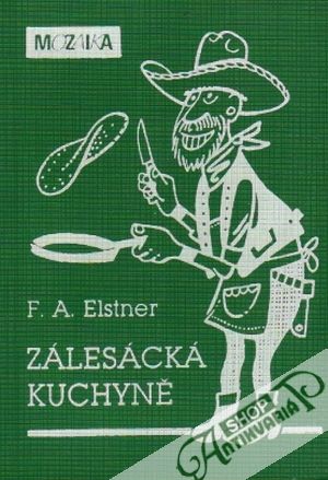 Zálesácká kuchyně - Elstner F.A.